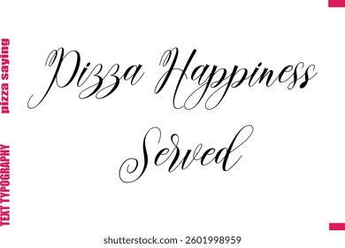 Pizza Happiness Served Cursive Modern Calligraphy Text Pizza Caption
