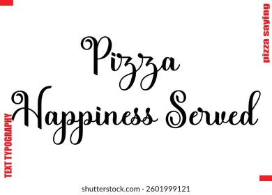 Pizza Happiness Served Cursive Modern Calligraphy Text Pizza Caption
