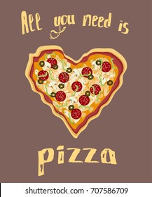 Pizza heart shaped with mozzarella, mushrooms,olives, pepperoni for Valentines Day. All you need is pizza. Vector illustration
