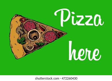 Pizza here. Slice of pizza on green screen. Hand drawn vector stock illustration.