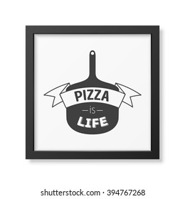 Pizza is life - Quote typographical Background.