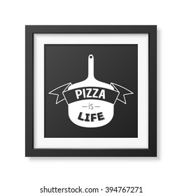Pizza is life - Quote typographical Background.