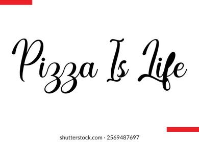 Pizza Is Life quotes pizza typography text