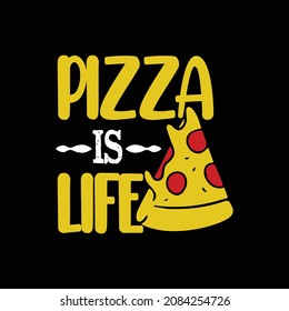 Pizza is life typography colorful pizza lettering quotes slogan for t-shirt and merchandise