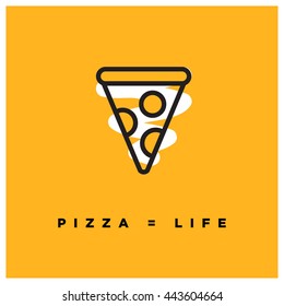Pizza = Life (Vector Illustration in Line Art Flat Style Design Funny Quote Poster)
