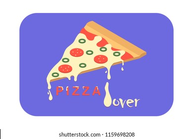 Pizza lover. Pizza lover design icon. A slice of pizza with peperoni and olives. Vector illustration.