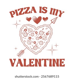 Pizza Lover valentines Day Quote Pizza Is My Valentine T Shirt Design.