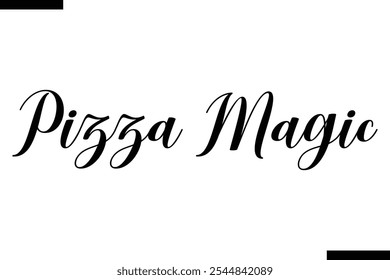 Pizza Magic pizza quotes istylish text  typography