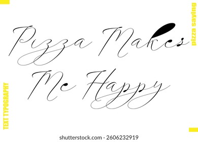 Pizza Makes Me Happy Modern Typography Hand Lettering Text Pizza Slogan Quote
