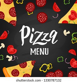 Pizza menu hand lettering on a chalkboard background with ingredients tomato, mushrooms, paper, pepperoni and slices of pizza. Vector illustration.