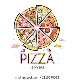 Pizza é minha base. Fatias de pizza com recheios diferentes. Ilustração de vetor bonito com nuvens, pássaros e letras.