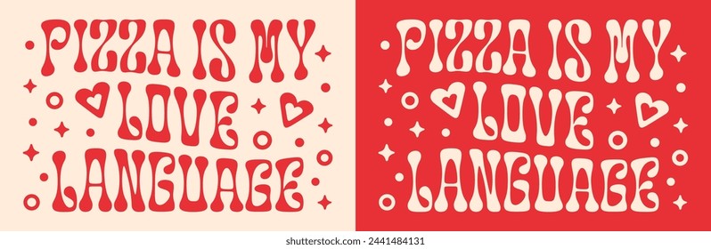 Pizza is my love language groovy wavy lettering apparel clothing shirt design. Vintage retro 80s red celestial aesthetic pizza lover girl illustration for female pizzaiolo. Print poster text vector.