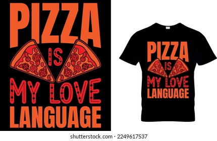 Pizza is My Love Language. pizza t shirt design. pizza design. Pizza t-Shirt design. Typography t-shirt design.
