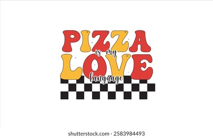 Pizza Is My Love Language T-Shirt Design