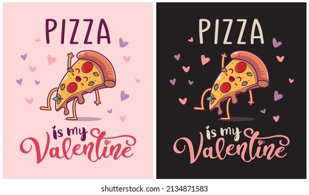 Pizza is my Valentine - Valentine Day Pizza Lover, vector illustration