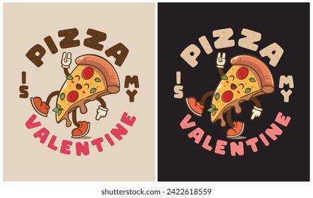 Pizza is my Valentine, Valentine Day, Pizza Lover, Vector illustration