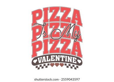 Pizza is My Valentine EPS T-shirt Design