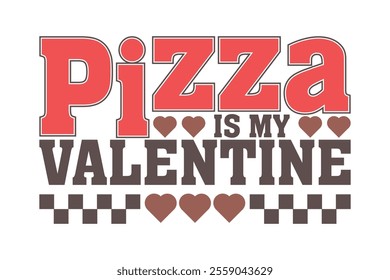 Pizza is My Valentine EPS T-shirt Design