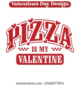 Pizza is my valentine - Funny Valentine Day T-shirt design