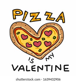 Pizza is my Valentine, pizza with heart cartoon vector illustration