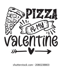 pizza is my valentine logo inspirational quotes typography lettering design
