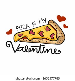 Pizza Is My Valentine, Pizza Slice With Heart Cartoon Vector Illustration