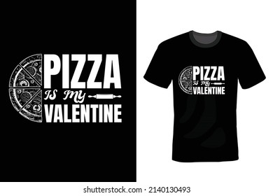 Pizza Is My Valentine, Pizza T shirt design, vintage, typography