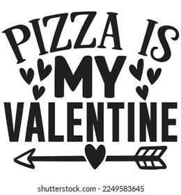 pizza is my valentine t shirt design