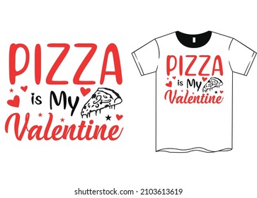 Pizza es mi San Valentín de camisetas, feliz día de San Valentín. San Valentín de San Valentín. Archivo de corte SVG. Ilustración de vectores imprimibles