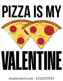 Pizza is my valentine T-shirt, Vector File