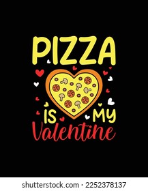 Pizza is my valentine valentines day t-shirt design