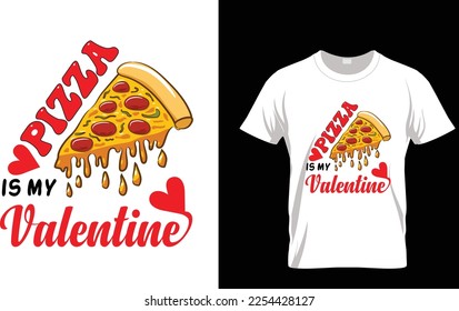 Pizza is my Valentine, Valentine's Day T-shirt Design vector