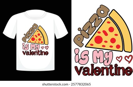 Pizza is My Valentine ,Valentine's Day PNG, Retro Sublimation ,Sublimation Valentines ,print T Shirt , etc