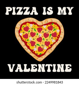 Pizza is my Valentine - vector image with heart-shaped pepperoni pizza. 