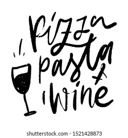 pizza, oasta, wine. Hand lettering illustration for your design