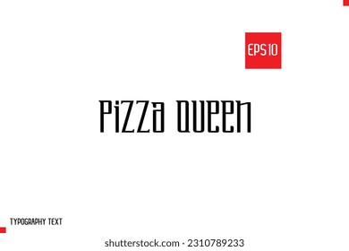 Pizza Queen Typography Text Inspirational Quote About Pizza  