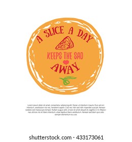 Pizza quote design. Vector illustration of pizza in hand drawn cartoon style. Can be used for poster, wrapping, banners. site background