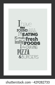 Pizza quote. I have found when all I'm eating is really fresh, healthy foods, I stop craving pizza and burgers.