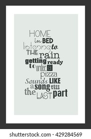 Pizza quote. Home in bed listening to the rain getting ready to order a pizza. Sounds like a song til the last.