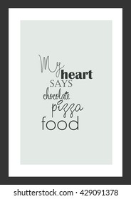 Pizza quote. My heart says chocolate, pizza, food.