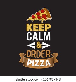 Pizza Quote and saying. Keep Calm and order pizza