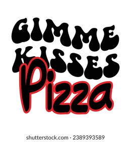 Pizza quote typography design  
for t-shirt, cards, frame artwork, bags, mugs, stickers, tumblers, phone cases, print etc.