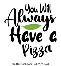 Pizza quote typography design  
for t-shirt, cards, frame artwork, bags, mugs, stickers, tumblers, phone cases, print etc.