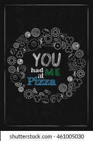 Pizza Quote. You had me at pizza. Blackboard poster style.