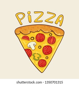 Pizza slice with cheese, pepperoni, tomato, olive, bell pepper and champignon. Cartoon icon and lettering Pizza on white background, illustration.