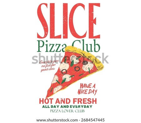 Pizza slice design for t shirt, poster, holiday card, brochures, menu cafe. Hot and fresh pizza.