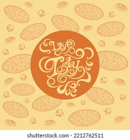 Pizza that will certainly give you a sense of taste for life, pizza, cooking, live tasty, food, contour, vector illustration, tomato slice 