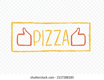 Pizza thumbs up. Frame, signboard, banner, pizzeria icon. Hand drawn on a transparent background. Vector illustration.