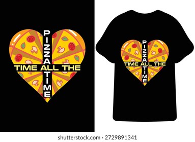Pizza Time All The Time Heart Shaped Pizza T-Shirt Design,love vector