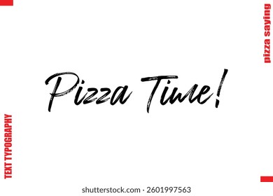 Pizza Time! Cursive Text Typography Lettering Pizza Saying
